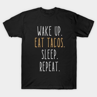 Wake Up Eat Tacos Sleep Repeat Funny T-Shirt